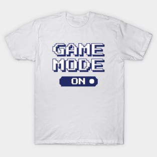 Gamer Quote - Game mode on T-Shirt